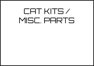 Picture for category CAT KITS / MISC. PARTS