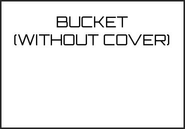 Picture for category BUCKET(WITHOUT COVER)