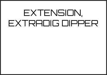 Picture for category EXTENSION, EXTRADIG DIPPER