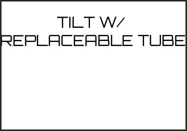 Picture for category TILT W/ REPLACEABLE TUBE