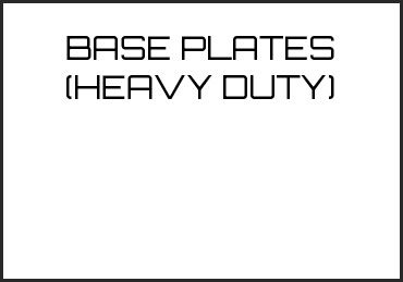 Picture for category BASE PLATES (HEAVY DUTY)