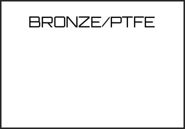 Picture for category BRONZE/PTFE