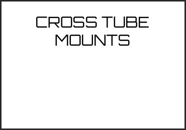 Picture for category CROSS TUBE MOUNTS