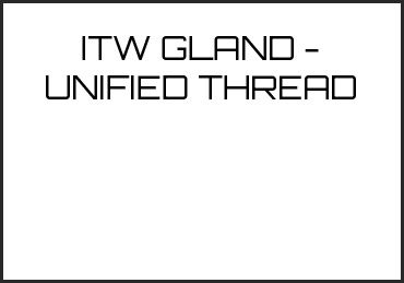 Picture for category ITW GLAND - UNIFIED THREAD