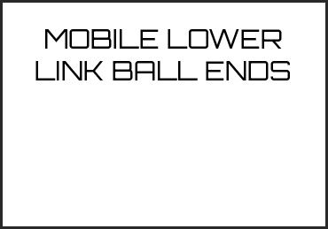 Picture for category MOBILE LOWER LINK BALL ENDS
