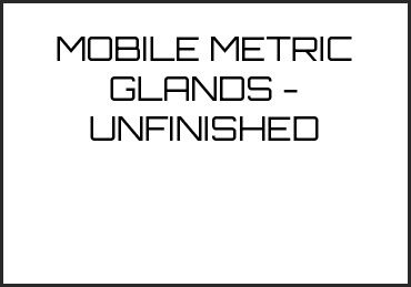 Picture for category MOBILE METRIC GLANDS - UNFINISHED