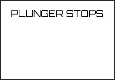 Picture for category PLUNGER STOPS