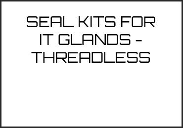 Picture for category SEAL KITS FOR IT GLANDS - THREADLESS