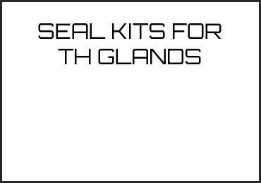 Picture for category SEAL KITS FOR TH GLANDS