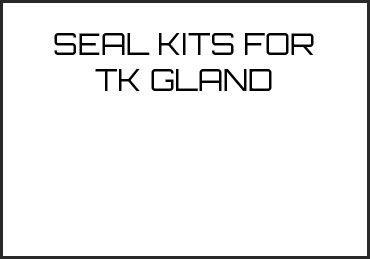 Picture for category SEAL KITS FOR TK GLAND