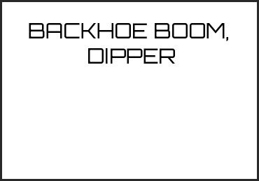 Picture for category BACKHOE BOOM, DIPPER,
& BUCKET