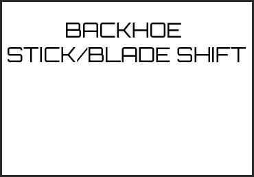 Picture for category BACKHOE STICK/BLADE SHIFT
